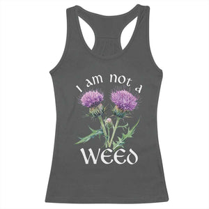 Funny Scottish Thistle I Am Not A Weed Racerback Tank Top TS11 Dark Heather Print Your Wear
