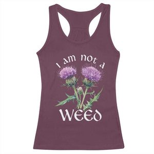 Funny Scottish Thistle I Am Not A Weed Racerback Tank Top TS11 Maroon Print Your Wear