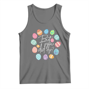 Funny Easter Day Tank Top But Did You Dye Easter Eggs TS11 Black Heather Print Your Wear