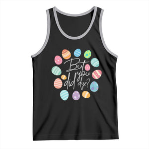 Funny Easter Day Tank Top But Did You Dye Easter Eggs TS11 Black Athletic Heather Print Your Wear
