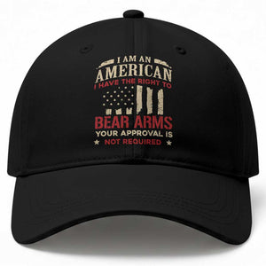 Funny I Am An American I Have The Right To Bear Arms Your Approval Is Not Required Baseball Cap Pro 2nd Amendment TS11 Print Your Wear