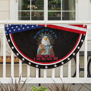 Funny You Look Like The 4th Of July Makes Me Want A Hot Dog Real Bad Patriotic Fan Flag Eagle Statue Of Liberty