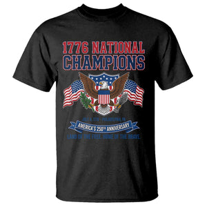 1776 National Champions 250th Anniversary USA T Shirt Land Of The Free Home Of The Brave