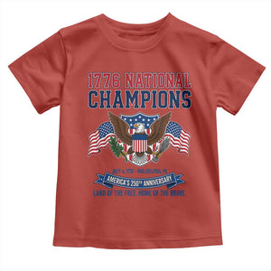 1776 National Champions 250th Anniversary USA Toddler T Shirt Land Of The Free Home Of The Brave TS11 Red Print Your Wear