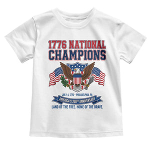 1776 National Champions 250th Anniversary USA Toddler T Shirt Land Of The Free Home Of The Brave TS11 White Print Your Wear