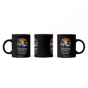 Retired 2026 Coffee Mug Retirement Beach Every Sip Tastes Like It's Not My Problem Anymore TS11 Print Your Wear