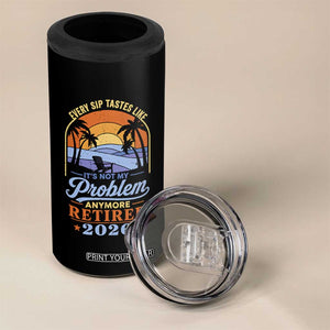 Retired 2026 4 in 1 Can Cooler Tumbler Retirement Beach Every Sip Tastes Like It's Not My Problem Anymore TS11 Print Your Wear