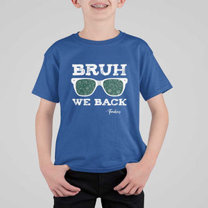 Funny Teacher T Shirt For Kid Bruh We Back To School Glasses TS11 Royal Blue Print Your Wear