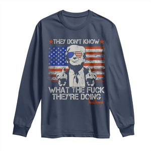 Funny Trump They Don't Know What The Fuck They're Doing Long Sleeve Shirt Vintage American Flag TS11 Navy Print Your Wear