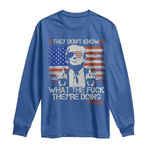 Funny Trump They Don't Know What The Fuck They're Doing Long Sleeve Shirt Vintage American Flag TS11 Royal Blue Print Your Wear