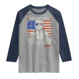Funny Trump They Don't Know What The Fuck They're Doing Raglan Shirt Vintage American Flag TS11 Sport Gray Navy Print Your Wear