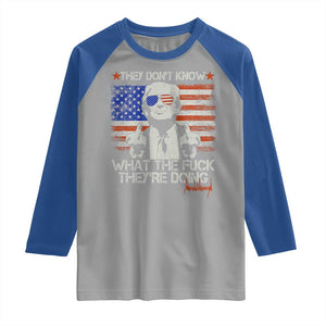 Funny Trump They Don't Know What The Fuck They're Doing Raglan Shirt Vintage American Flag TS11 Sport Gray Royal Print Your Wear