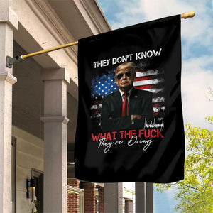 Funny Trump They Don't Know What The Fuck They're Doing Garden Flag American Flag TS11 Print Your Wear