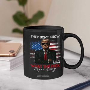 Funny Trump They Don't Know What The Fuck They're Doing Coffee Mug American Flag TS11 Print Your Wear