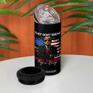 Funny Trump They Don't Know What The Fuck They're Doing 4 in 1 Can Cooler Tumbler American Flag TS11 Print Your Wear