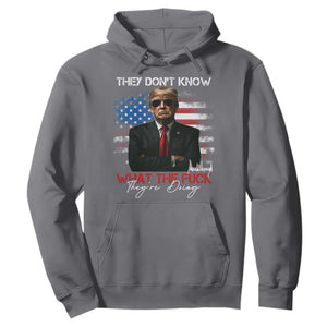 Funny Trump They Don't Know What The Fuck They're Doing Hoodie American Flag TS11 Charcoal Print Your Wear