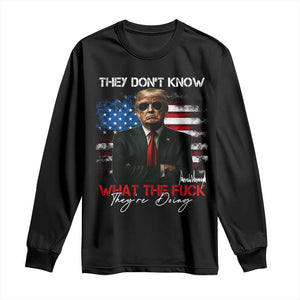 Funny Trump They Don't Know What The Fuck They're Doing Long Sleeve Shirt American Flag TS11 Black Print Your Wear