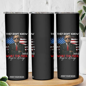 Funny Trump They Don't Know What The Fuck They're Doing Skinny Tumbler American Flag TS11 Print Your Wear