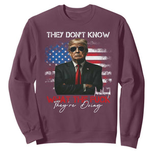 Funny Trump They Don't Know What The Fuck They're Doing Sweatshirt American Flag TS11 Maroon Print Your Wear