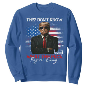 Funny Trump They Don't Know What The Fuck They're Doing Sweatshirt American Flag TS11 Royal Blue Print Your Wear