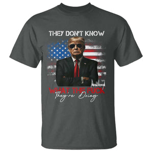Funny Trump They Don't Know What The Fuck They're Doing T Shirt American Flag TS11 Dark Heather Print Your Wear