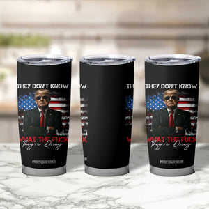 Funny Trump They Don't Know What The Fuck They're Doing Tumbler Cup American Flag TS11 Print Your Wear