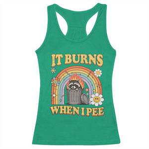 Funny It Burns When I Pee Racerback Tank Top Sarcastic Burning Racoon Meme TS11 Irish Green Print Your Wear