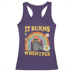 Funny It Burns When I Pee Racerback Tank Top Sarcastic Burning Racoon Meme TS11 Purple Print Your Wear