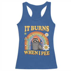 Funny It Burns When I Pee Racerback Tank Top Sarcastic Burning Racoon Meme TS11 Royal Blue Print Your Wear