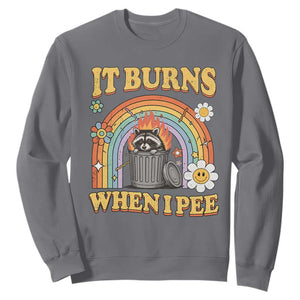 Funny It Burns When I Pee Sweatshirt Sarcastic Burning Racoon Meme TS11 Charcoal Print Your Wear