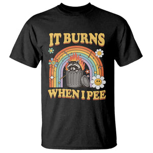Funny It Burns When I Pee T Shirt Sarcastic Burning Racoon Meme TS11 Black Print Your Wear