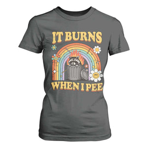 Funny It Burns When I Pee T Shirt For Women Sarcastic Burning Racoon Meme TS11 Dark Heather Print Your Wear