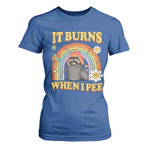 Funny It Burns When I Pee T Shirt For Women Sarcastic Burning Racoon Meme TS11 Royal Blue Print Your Wear