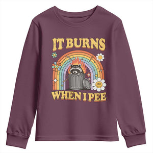 Funny It Burns When I Pee Youth Sweatshirt Sarcastic Burning Racoon Meme TS11 Maroon Print Your Wear