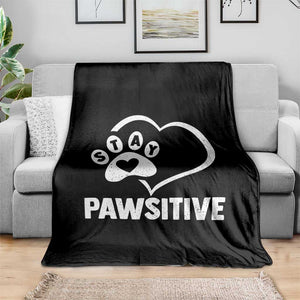 Funny Stay Pawsitive Throw Blanket Cat Dog Lover Positive Vibes TS11 Print Your Wear