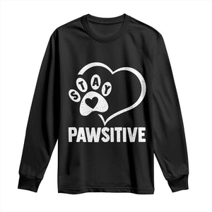 Funny Stay Pawsitive Long Sleeve Shirt Cat Dog Lover Positive Vibes TS11 Black Print Your Wear