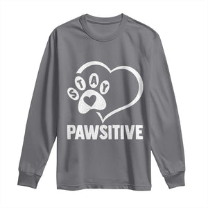 Funny Stay Pawsitive Long Sleeve Shirt Cat Dog Lover Positive Vibes TS11 Charcoal Print Your Wear