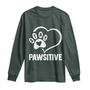 Funny Stay Pawsitive Long Sleeve Shirt Cat Dog Lover Positive Vibes TS11 Dark Forest Green Print Your Wear