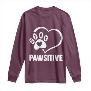 Funny Stay Pawsitive Long Sleeve Shirt Cat Dog Lover Positive Vibes TS11 Maroon Print Your Wear