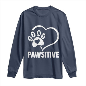 Funny Stay Pawsitive Long Sleeve Shirt Cat Dog Lover Positive Vibes TS11 Navy Print Your Wear
