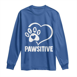Funny Stay Pawsitive Long Sleeve Shirt Cat Dog Lover Positive Vibes TS11 Royal Blue Print Your Wear