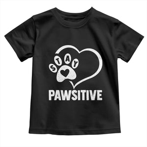 Funny Stay Pawsitive Toddler T Shirt Cat Dog Lover Positive Vibes TS11 Black Print Your Wear