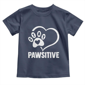 Funny Stay Pawsitive Toddler T Shirt Cat Dog Lover Positive Vibes TS11 Navy Print Your Wear
