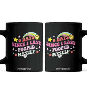 Funny 0 Days Since I Last Pooped Myself Coffee Mug Joke Meme Gag TS11 Black Print Your Wear