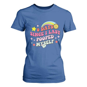 Funny 0 Days Since I Last Pooped Myself T Shirt For Women Joke Meme Gag TS11 Royal Blue Print Your Wear