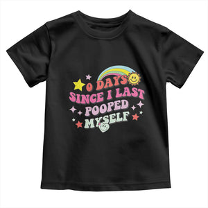 Funny 0 Days Since I Last Pooped Myself Toddler T Shirt Joke Meme Gag TS11 Black Print Your Wear