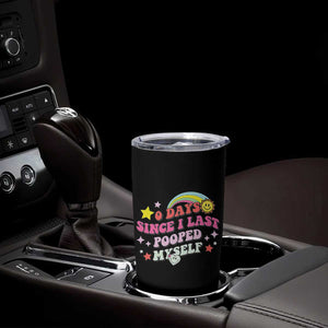 Funny 0 Days Since I Last Pooped Myself Tumbler Cup Joke Meme Gag TS11 Print Your Wear