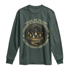 Trail Of Tears A Journey Of Death Forced Upon 125000 Native Americans Long Sleeve Shirt TS11 Dark Forest Green Print Your Wear