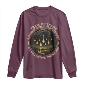 Trail Of Tears A Journey Of Death Forced Upon 125000 Native Americans Long Sleeve Shirt TS11 Maroon Print Your Wear