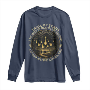 Trail Of Tears A Journey Of Death Forced Upon 125000 Native Americans Long Sleeve Shirt TS11 Navy Print Your Wear